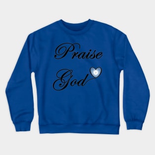 Praise God Crewneck Sweatshirt